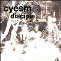 Cyesm- Disciple