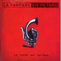La Fanfare en pétard- Le monde est curieux- FTI Production